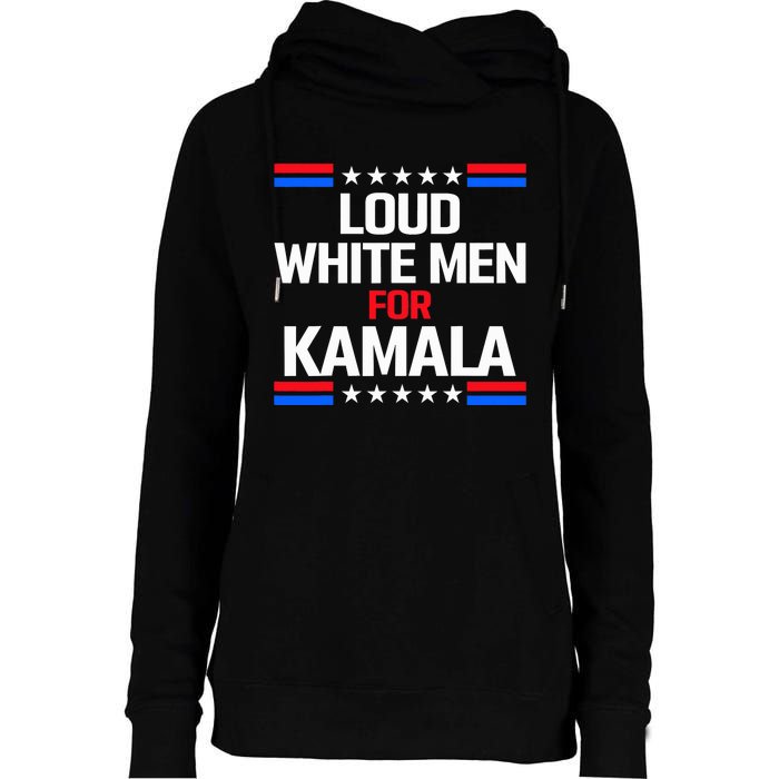 Loud White For Kamala Harris Kamala For President 2024 Womens Funnel Neck Pullover Hood