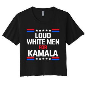 Loud White For Kamala Harris Kamala For President 2024 Women's Crop Top Tee