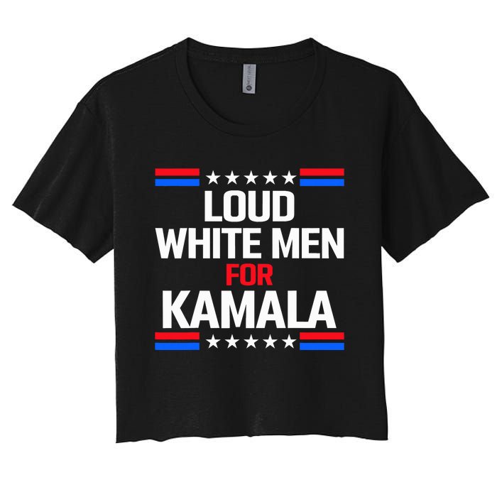 Loud White For Kamala Harris Kamala For President 2024 Women's Crop Top Tee