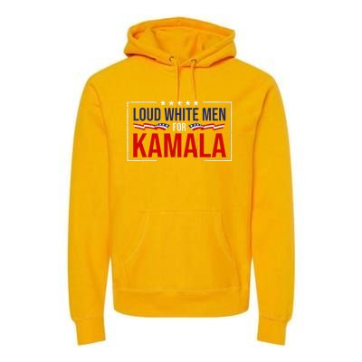 Loud White For Kamala Harris Kamala For President 2024 Premium Hoodie