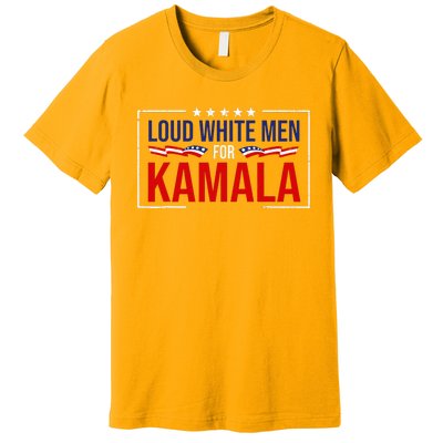 Loud White For Kamala Harris Kamala For President 2024 Premium T-Shirt