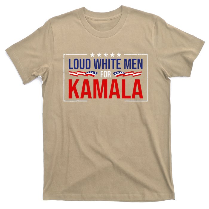 Loud White For Kamala Harris Kamala For President 2024 T-Shirt