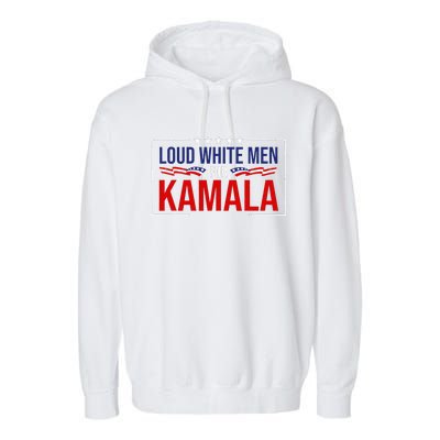 Loud White For Kamala Harris Kamala For President 2024 Garment-Dyed Fleece Hoodie