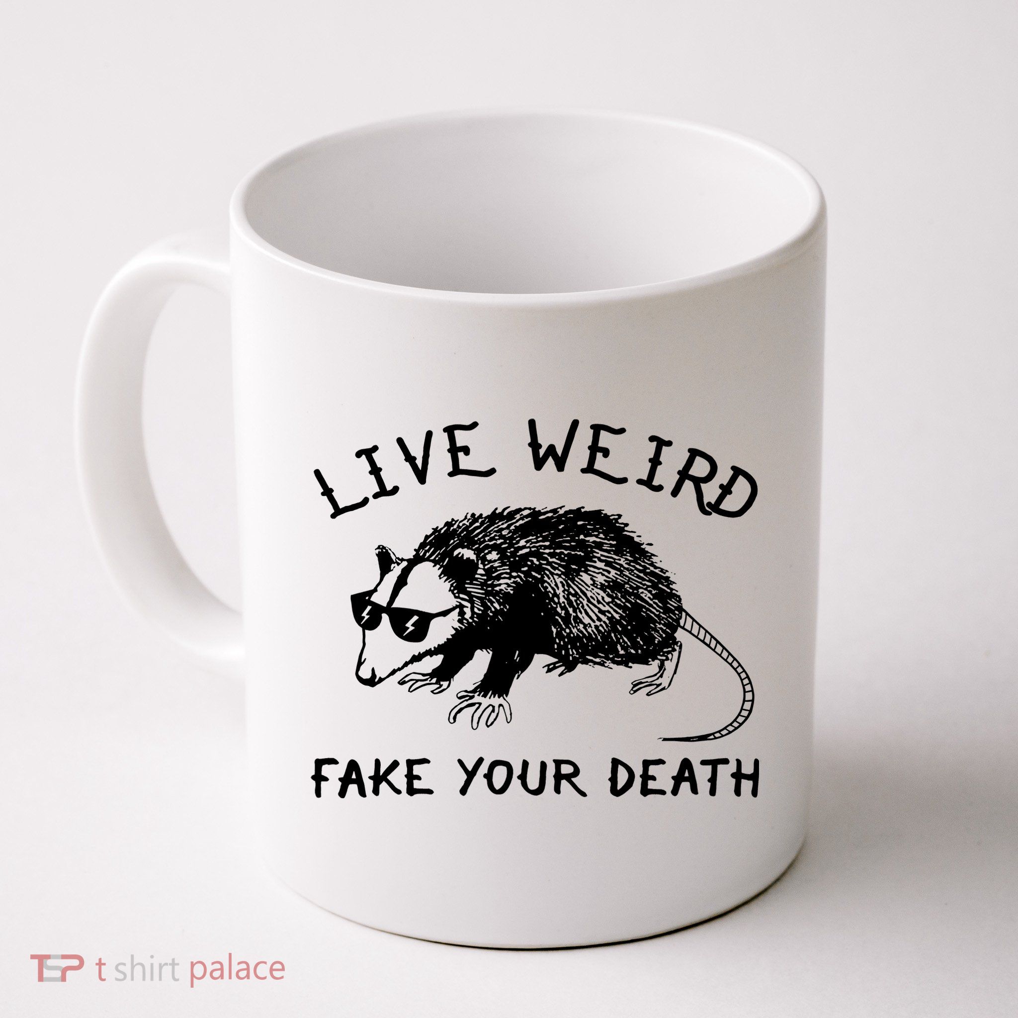 Live Weird Fake Your Death Mug