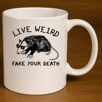 Live Weird Fake Your Death 11oz C Handle Ceramic Mug
