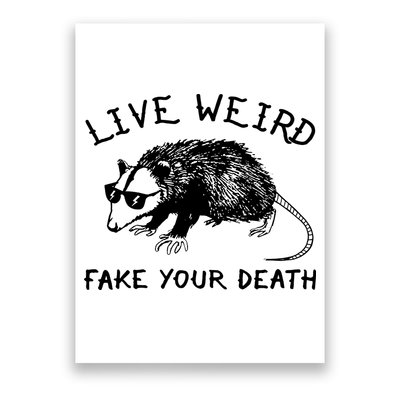 Live Weird Fake Your Death Poster