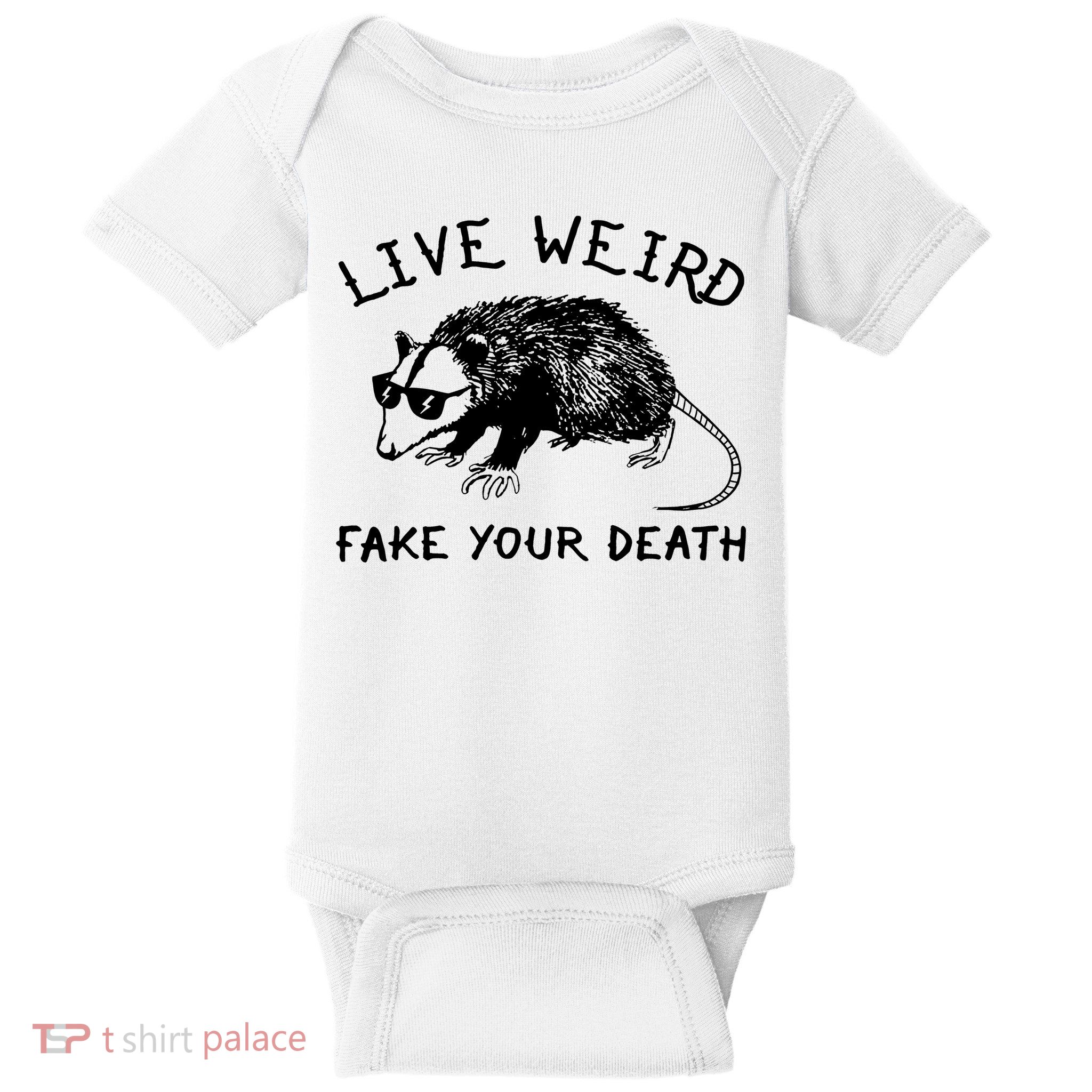 Live Weird Fake Your Death Baby Bodysuit