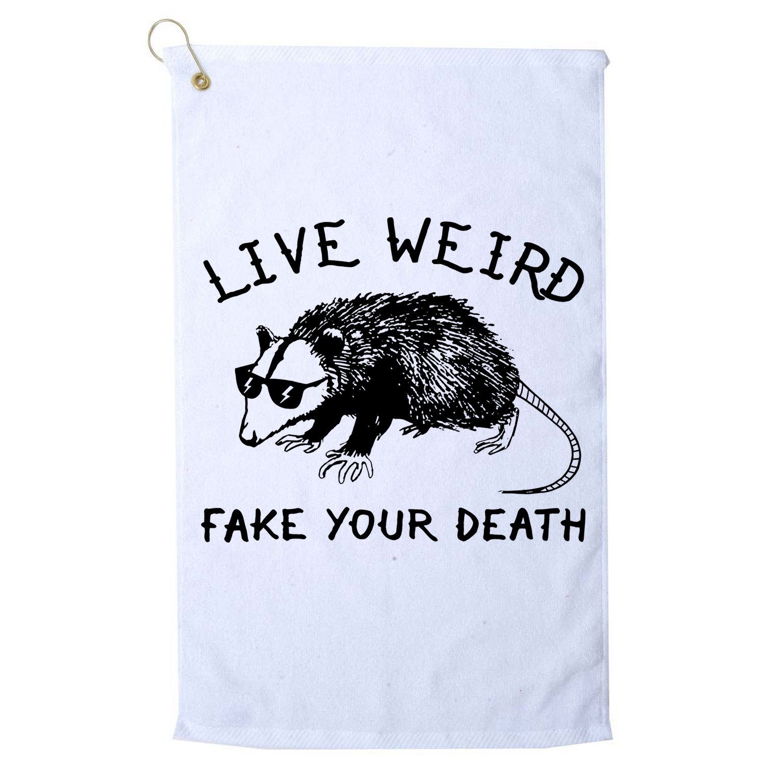 Live Weird Fake Your Death Golf Towel