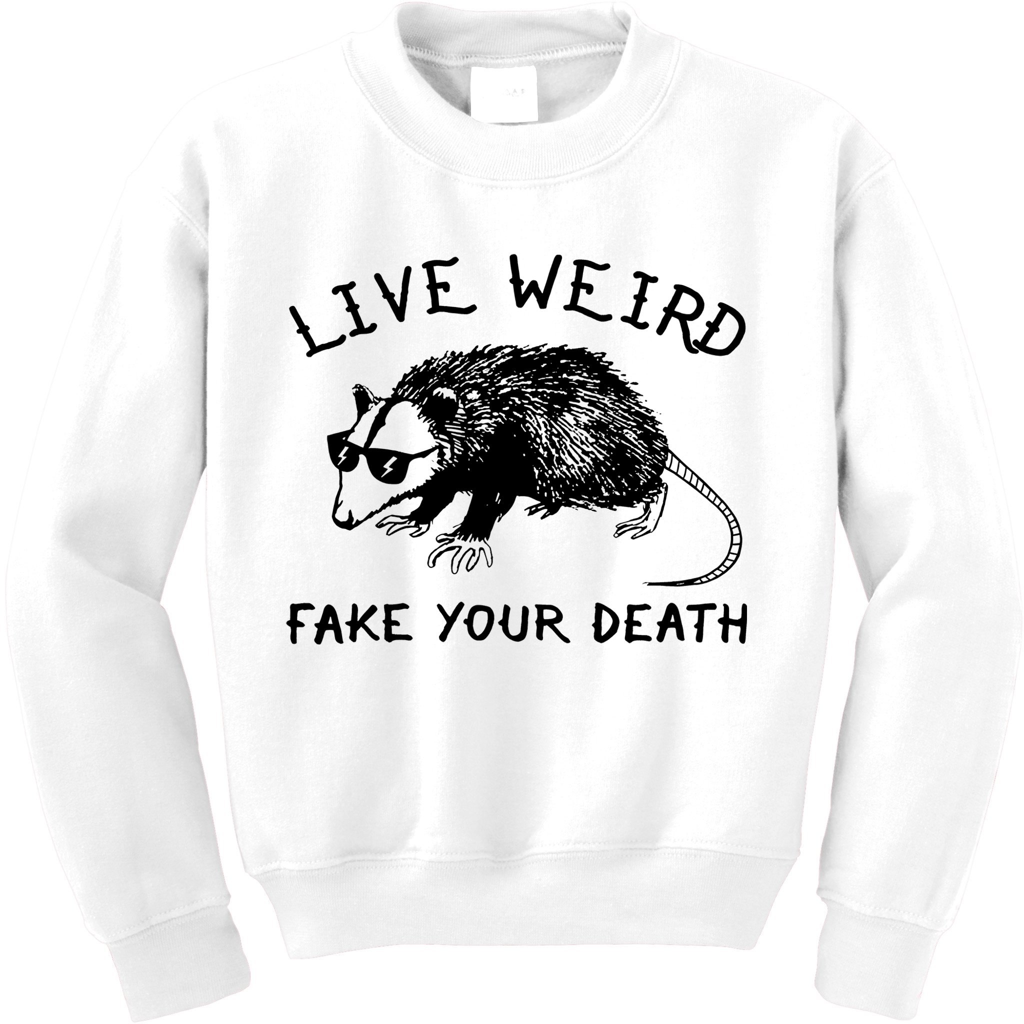 Live Weird Fake Your Death Kids Sweatshirt