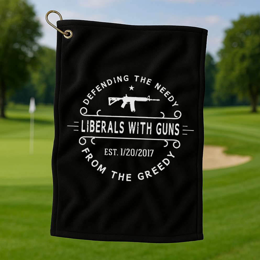 Liberals With Guns Golf Towel