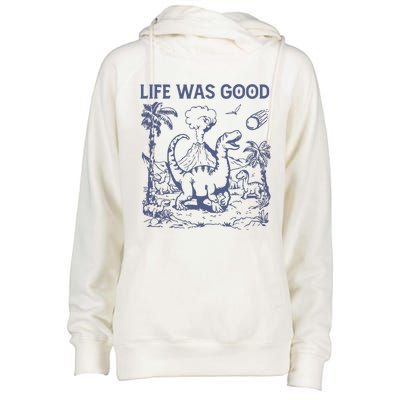 Life Was Good Dinosaur Womens Funnel Neck Pullover Hood