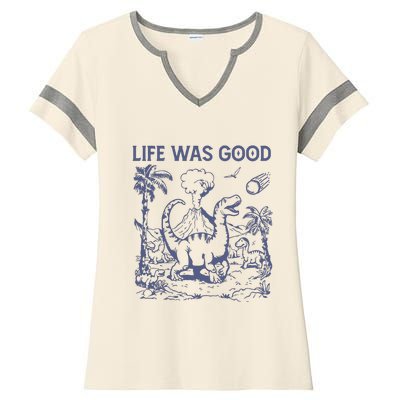 Life Was Good Dinosaur Ladies Halftime Notch Neck Tee