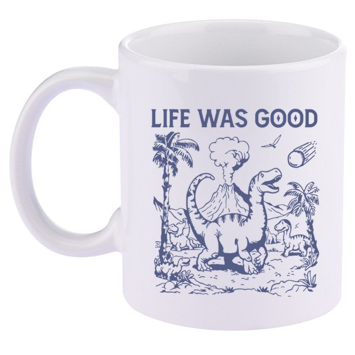 Life Was Good Dinosaur 11oz C Handle Ceramic Mug