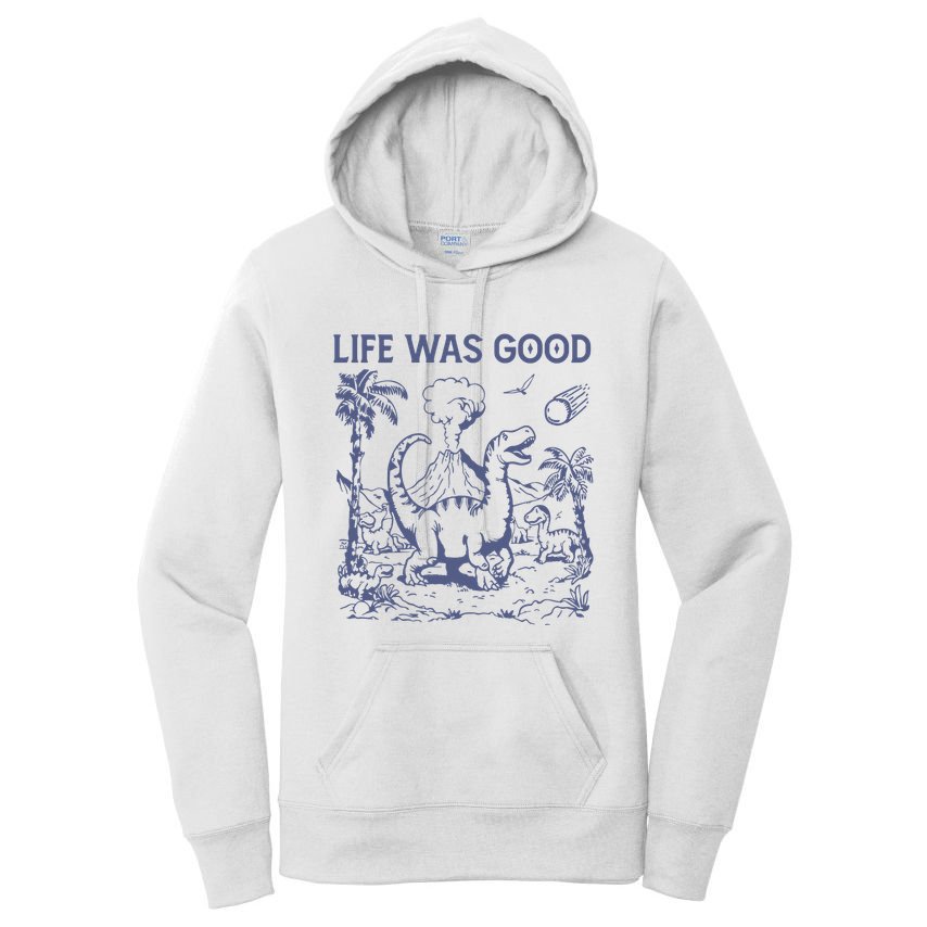 Life Was Good Dinosaur Women's Pullover Hoodie