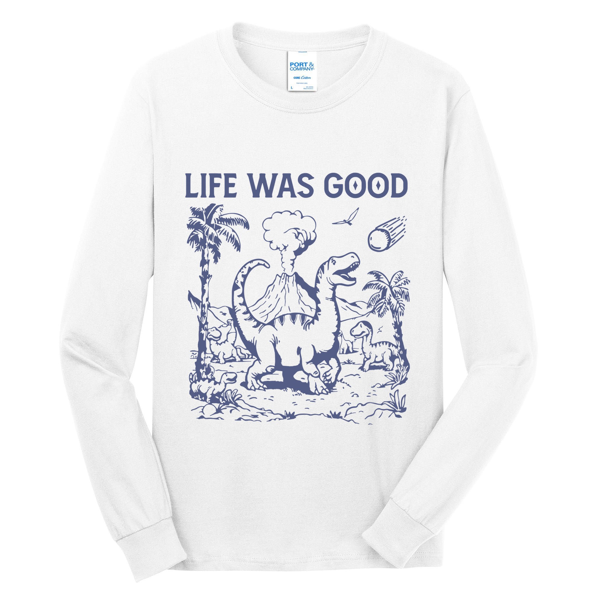 Life Was Good Dinosaur Tall Long Sleeve T-Shirt