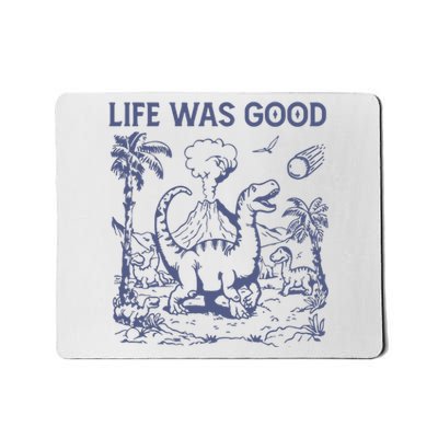 Life Was Good Dinosaur Mousepad