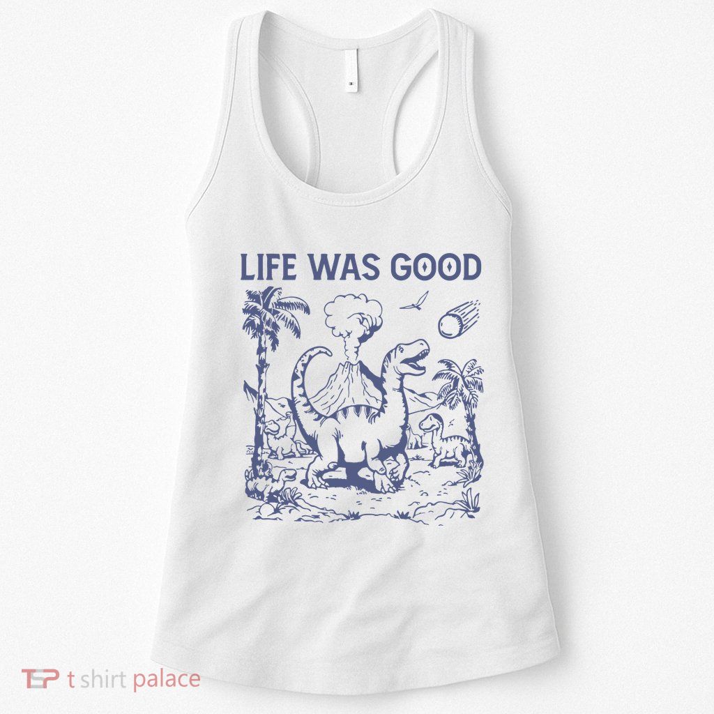 Life Was Good Dinosaur Womens Tank Top