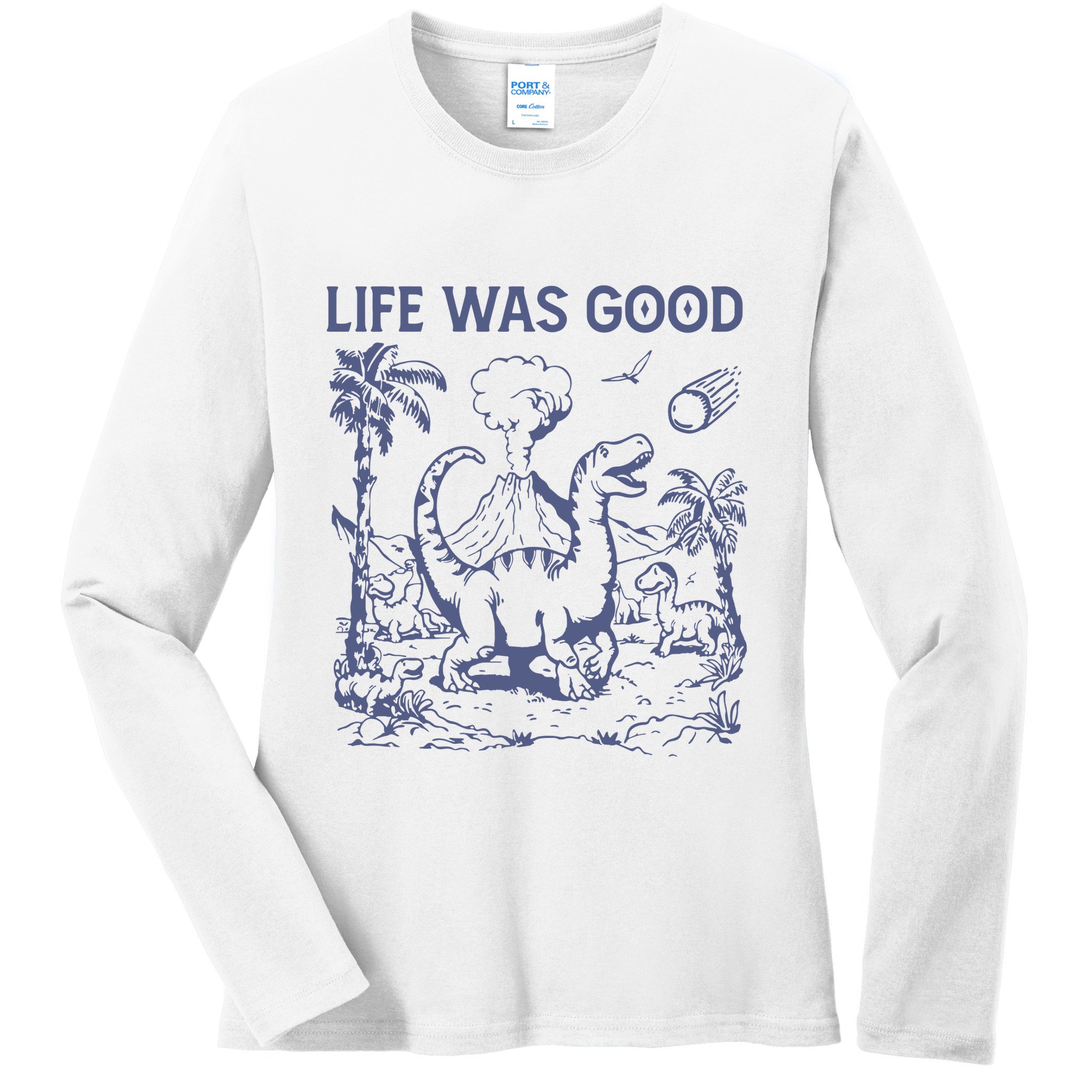 Life Was Good Dinosaur Ladies Long Sleeve Shirt
