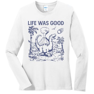 Life Was Good Dinosaur Ladies Long Sleeve Shirt