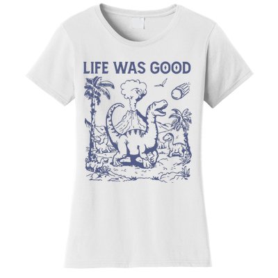 Life Was Good Dinosaur Women's T-Shirt