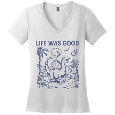 Life Was Good Dinosaur Women's V-Neck T-Shirt