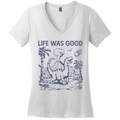 Life Was Good Dinosaur Women's V-Neck T-Shirt