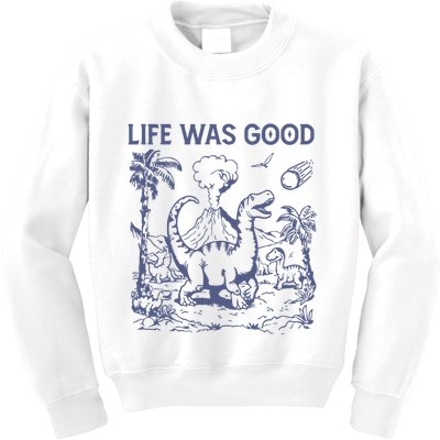 Life Was Good Dinosaur Kids Sweatshirt