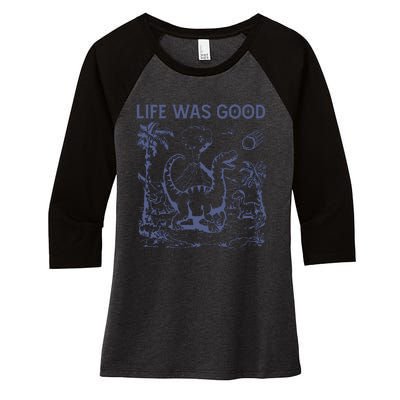 Life Was Good Dinosaur Women's Tri-Blend 3/4-Sleeve Raglan Shirt