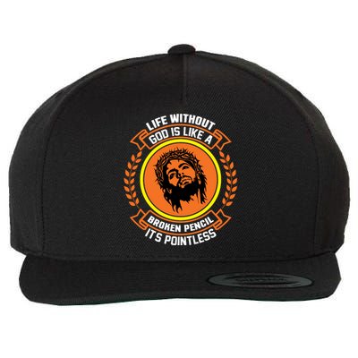 Life Without God Is Like A Broken Pencil Its Pointless Wool Snapback Cap