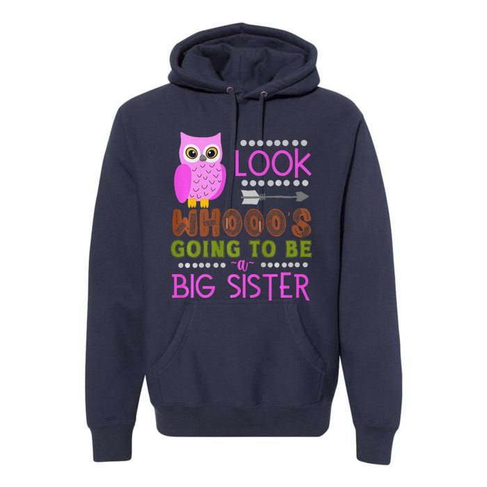 Look WhoS Going To Be A Big Sister Owl Baby Announcement Premium Premium Hoodie