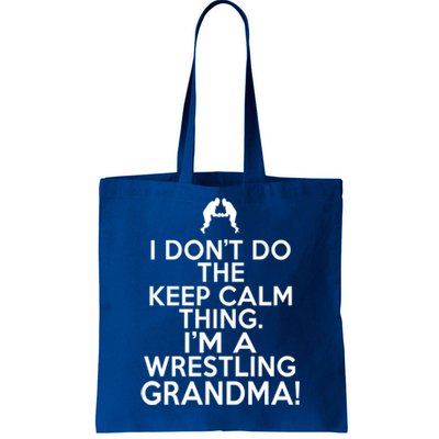 Loud Wrestling Grandma I DonT Keep Calm Wrestling Grandma Funny Gift Tote Bag