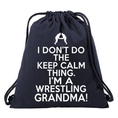 Loud Wrestling Grandma I DonT Keep Calm Wrestling Grandma Funny Gift Drawstring Bag