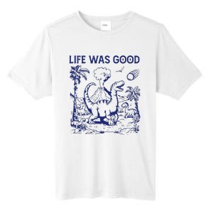 Life Was Good Tall Fusion ChromaSoft Performance T-Shirt