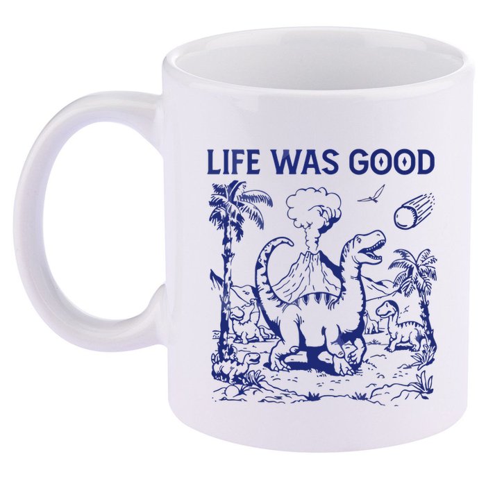 Life Was Good 11oz C Handle Ceramic Mug