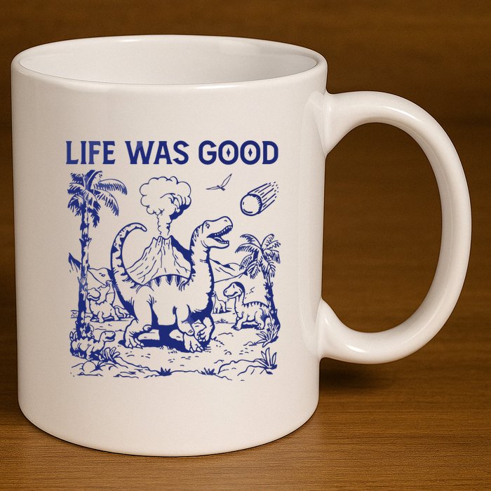 Life Was Good 11oz C Handle Ceramic Mug