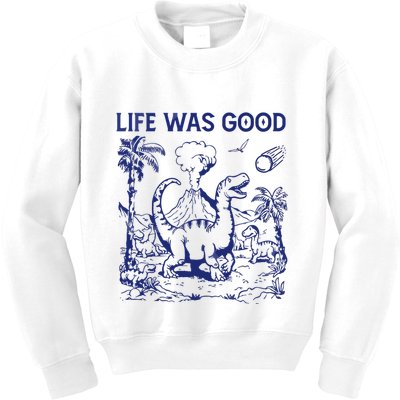 Life Was Good Kids Sweatshirt