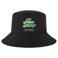 Life Without Horses? I Don't Think So Cool Comfort Performance Bucket Hat
