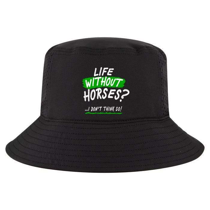 Life Without Horses? I Don't Think So Cool Comfort Performance Bucket Hat