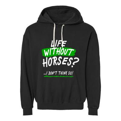 Life Without Horses? I Don't Think So Garment-Dyed Fleece Hoodie