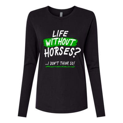 Life Without Horses? I Don't Think So Womens Cotton Relaxed Long Sleeve T-Shirt