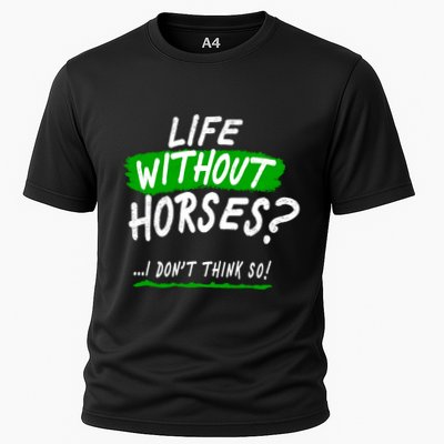 Life Without Horses? I Don't Think So Performance Shirt