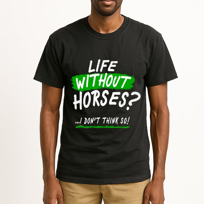 Life Without Horses? I Don't Think So Tall T-Shirt