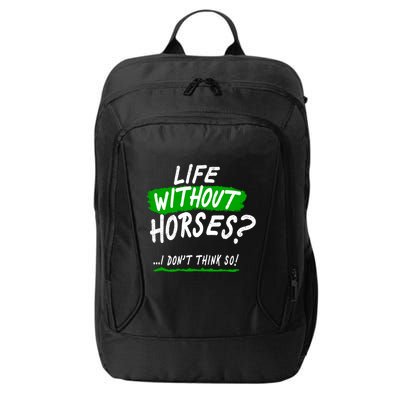 Life Without Horses? I Don't Think So City Backpack
