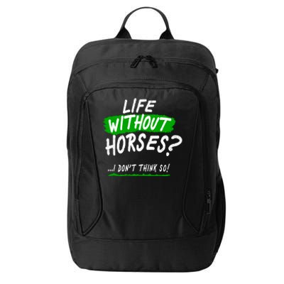 Life Without Horses? I Don't Think So City Backpack