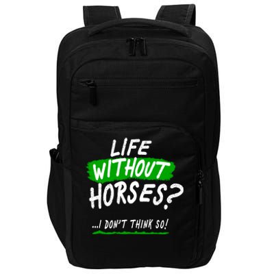 Life Without Horses? I Don't Think So Impact Tech Backpack