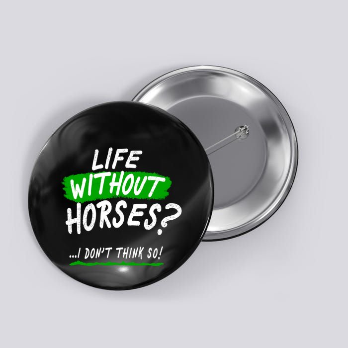 Life Without Horses? I Don't Think So Button