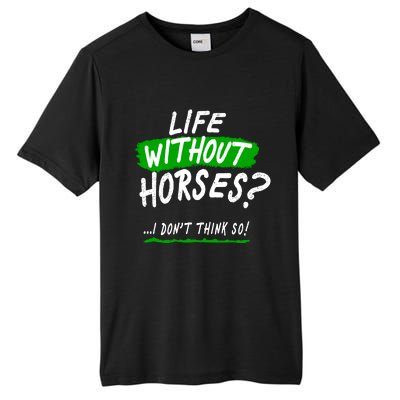 Life Without Horses? I Don't Think So Tall Fusion ChromaSoft Performance T-Shirt