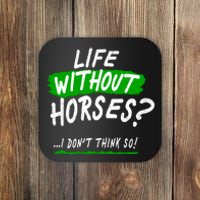 Life Without Horses? I Don't Think So Coaster