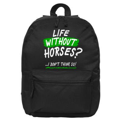 Life Without Horses? I Don't Think So 16 in Basic Backpack