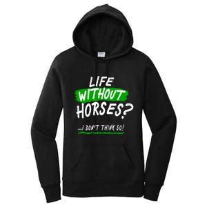 Life Without Horses? I Don't Think So Women's Pullover Hoodie